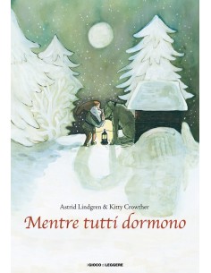 Mentre Tutti Dormono - Libro Illustrato di Astrid...